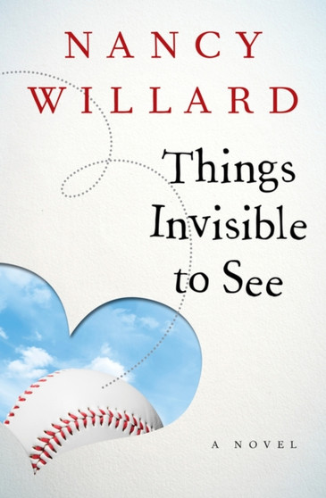 Things Invisible to See : A Novel by Nancy Willard - Paperback