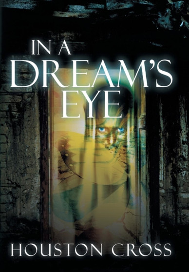 In a Dream's Eye by Houston Cross - Hardback