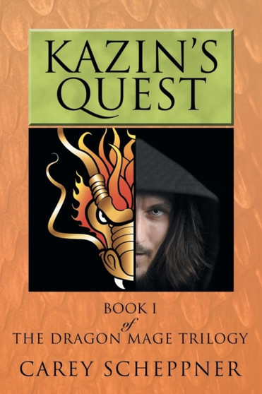 Kazin's Quest : Book I of The Dragon Mage Trilogy by Carey Scheppner - Paperback