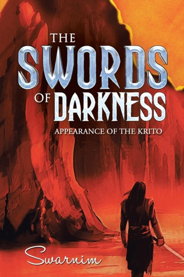 The Swords of Darkness : Appearance of the Krito by Swarnim - Paperback
