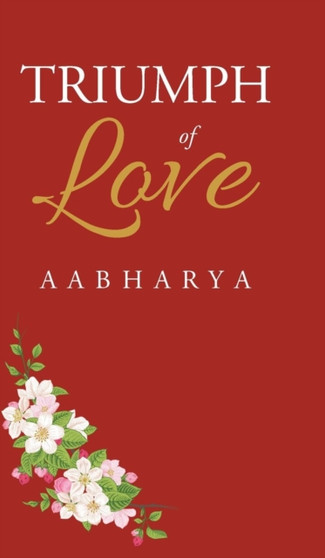 Triumph of Love by Aabharya - Hardback