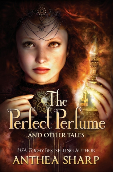 The Perfect Perfume and Other Tales by Anthea Sharp - Paperback