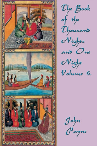 The Book of the Thousand Nights and One Night Volume 6. by Dr John Payne - Paperback