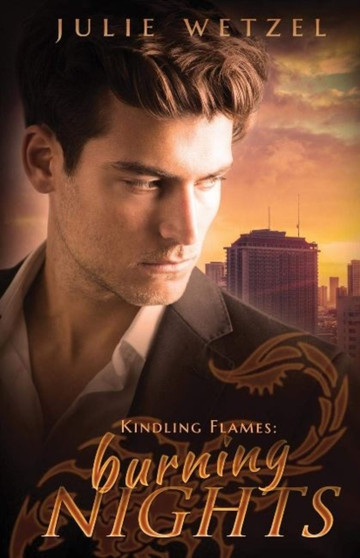 Kindling Flames : Burning Nights by Julie Wetzel - Paperback