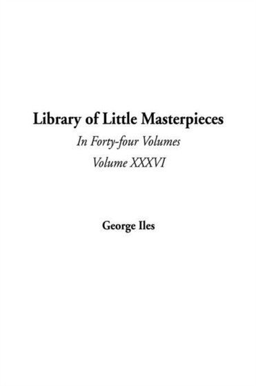 Library of Little Masterpieces, in Forty-Four Volumes