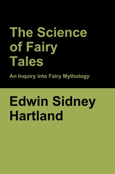 The Science of Fairy Tales : An Inquiry into Fairy Mythology by Edwin Sidney Hartland - Paperback