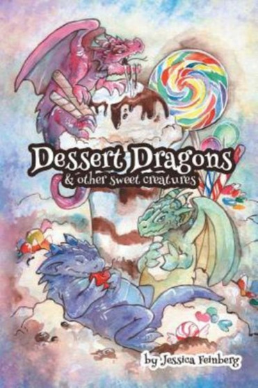 Dessert Dragons & Other Sweet Creatures by Jessica Feinberg - Paperback