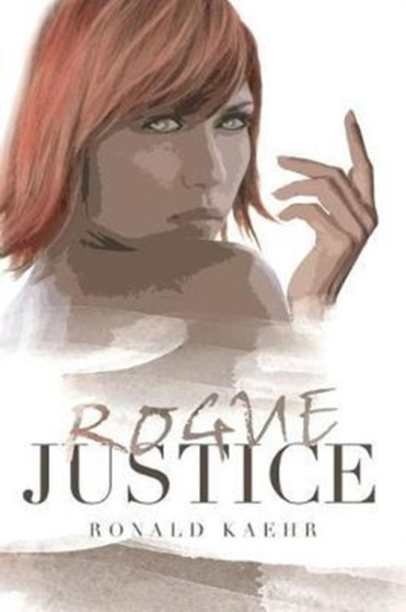 Rogue Justice by Ronald Kaehr - Paperback