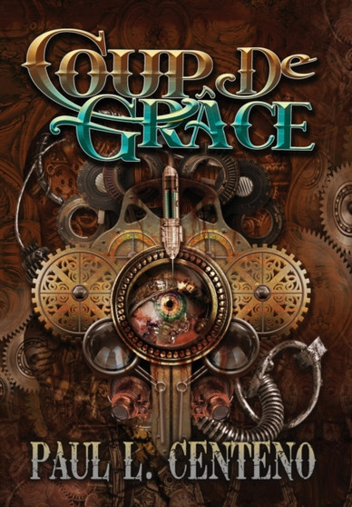 Coup de Grace by Paul L Centeno - Hardback