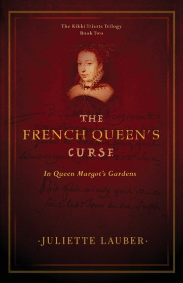 The French Queen's Curse : In Queen Margot's Gardens : 2 by Juliette Lauber - Paperback