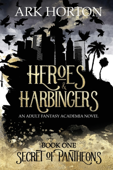 Heroes & Harbingers : An Adult Fantasy Academia Novel by A R K Horton - Paperback