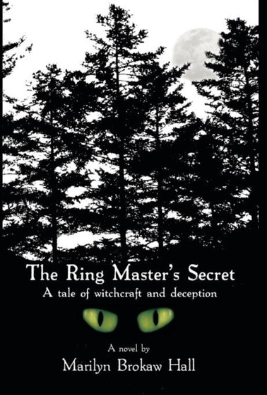 The Ringmaster's Secret : A tale of witchcraft and deception by Marilyn Brokaw Hall - Hardback