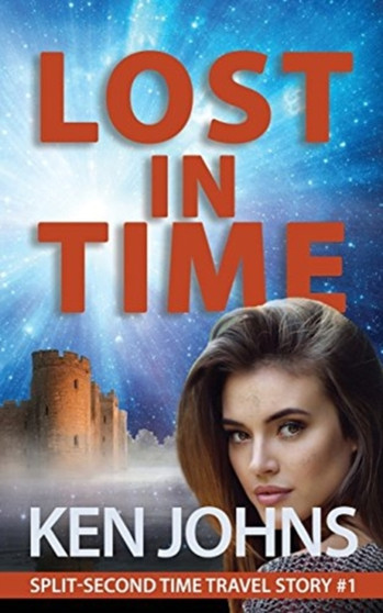 Lost In Time : Split-Second Time Travel Story #1 : 1 by Ken Johns - Paperback