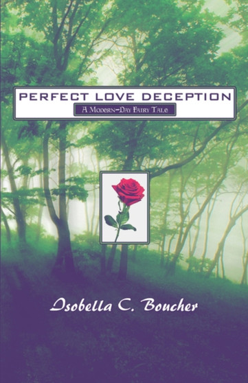Perfect Love Deception : A Modern-Day Fairy Tale