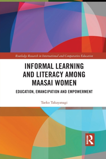 Informal Learning and Literacy among Maasai Women : Education, Emancipation and Empowerment