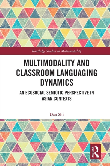 Multimodality and Classroom Languaging Dynamics : An Ecosocial Semiotic Perspective in Asian Contexts