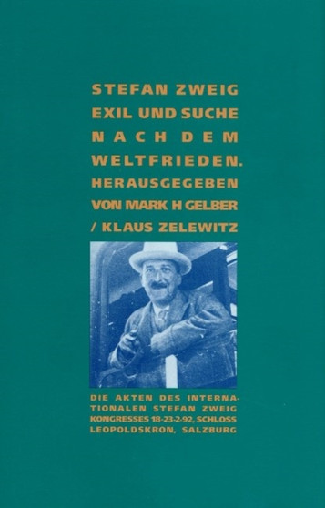 Stefan Zweig : Exil und Suche nach dem Weltfrieden
