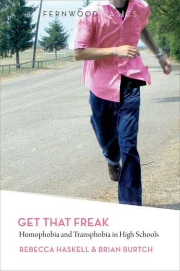 Get That Freak : Homophobia and Transphobia in High Schools