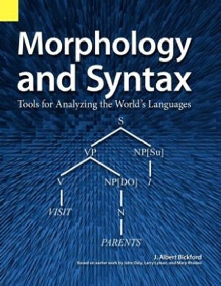 Morphology and Syntax : Tools for Analyzing the World's Languages