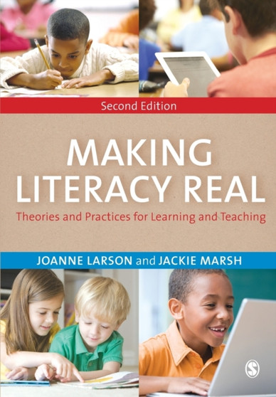 Making Literacy Real : Theories and Practices for Learning and Teaching