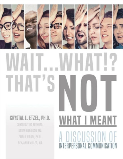 Wait. . .What!? That's Not What I Meant: A Discussion of Interpersonal Communication