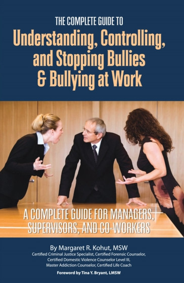 Complete Guide Understanding, Controlling  Stopping Bullies  Bullying at Work : A Complete Guide for Managers, Supervisors  Co-Workers