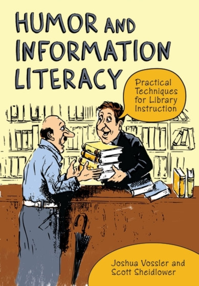 Humor and Information Literacy : Practical Techniques for Library Instruction