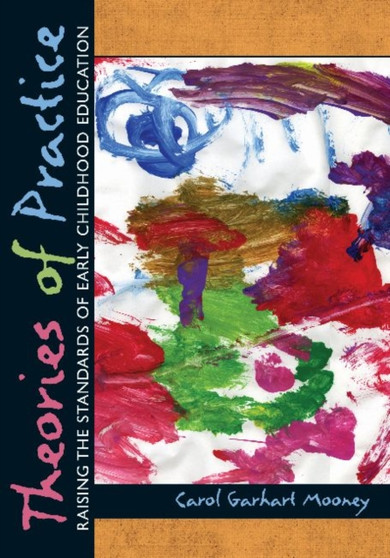 Theories of Practice : Raising the Standards of Early Childhood Education