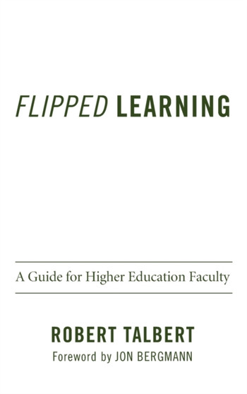 Flipped Learning : A Guide for Higher Education Faculty