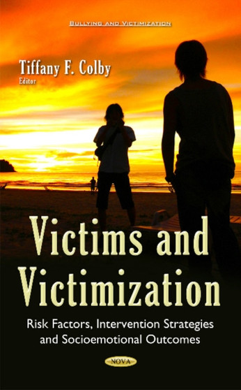 Victims  Victimization : Risk Factors, Intervention Strategies  Socioemotional Outcomes