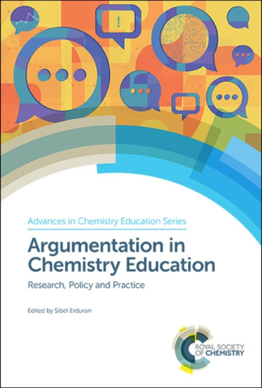 Argumentation in Chemistry Education : Research, Policy and Practice : Volume 2 Argumentation in Chemistry Education : Research, Policy and Practice : Volume 2