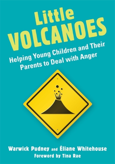 Little Volcanoes : Helping Young Children and Their Parents to Deal with Anger