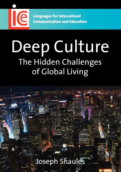 Deep Culture : The Hidden Challenges of Global Living