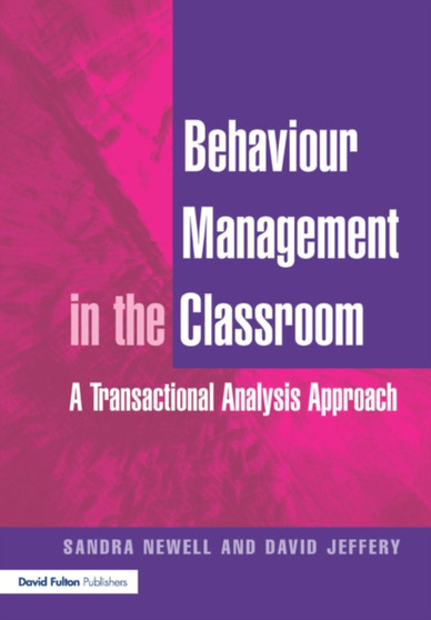 Behaviour Management in the Classroom : A Transactional Analysis Approach