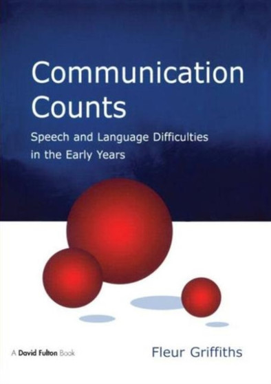Communication Counts : Speech and Language Difficulties in the Early Years