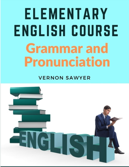 Elementary English Course : Grammar and Pronunciation