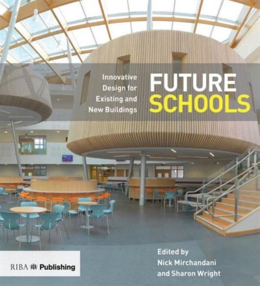 Future Schools: Innovative Design for Existing and New Buildings