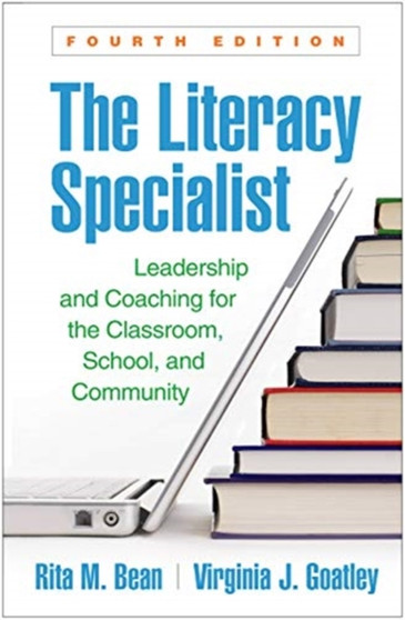 The Literacy Specialist, Fourth Edition : Leadership and Coaching for the Classroom, School, and Community