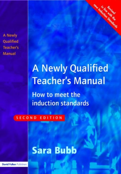A Newly Qualified Teacher's Manual : How to Meet the Induction Standards