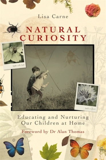 Natural Curiosity : Educating and Nurturing Our Children at Home