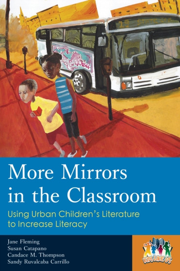 More Mirrors in the Classroom : Using Urban Children's Literature to Increase Literacy