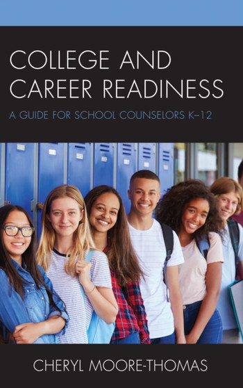 College and Career Readiness : A Guide for School Counselors K-12