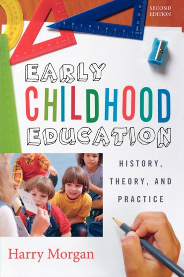 Early Childhood Education : History, Theory, and Practice