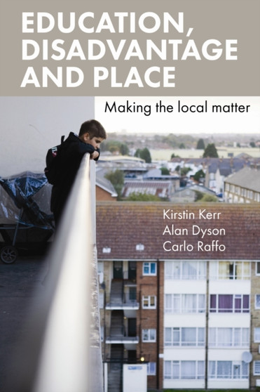 Education, Disadvantage and Place : Making the Local Matter