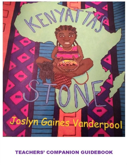Kenyatta's Stone : A Teachers' Companion Guide: Teachers' Workbook Companion Guide: Teachers' Workbook Companion Guide: A Teachers' Companion Workbook