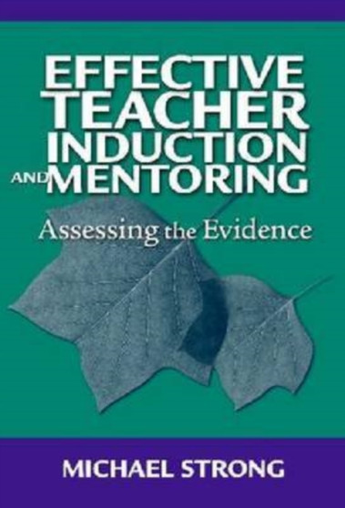 Effective Teacher Induction and Mentoring : Assessing the Evidence