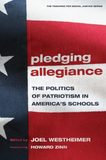 Pledging Allegiance : The Politics of Patriotism in America's Schools