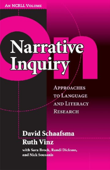 On Narrative Inquiry : Approaches to Language and Literacy Research (AN NCRLL Volume)