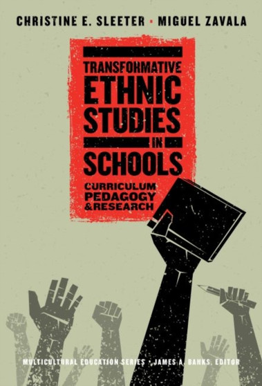 Transformative Ethnic Studies in Schools : Curriculum, Pedagogy, and Research