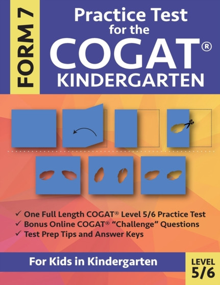 Practice Test for the CogAT Kindergarten Form 7 Level 5/6 : Gifted and Talented Test Prep for Kindergarten, CogAT Kindergarten Practice Test; CogAT Form 7 Grade K, Gifted and Talented CogAT Test Prep,